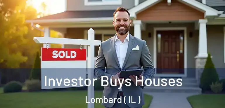  Investor Buys Houses Lombard ( IL )
