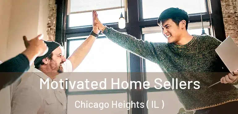  Motivated Home Sellers Chicago Heights ( IL )