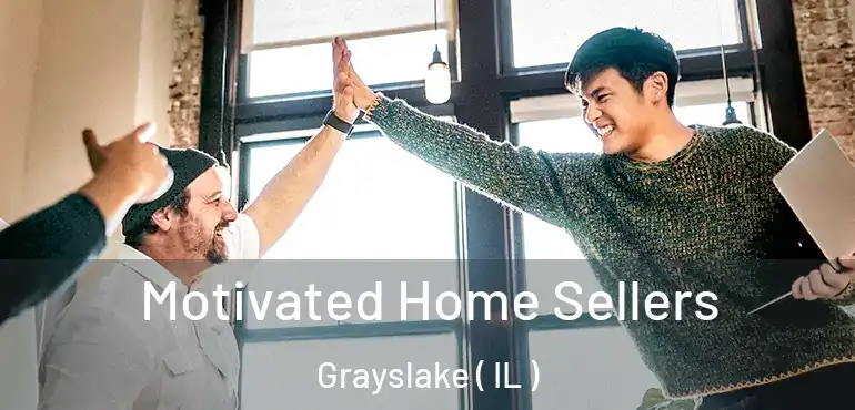  Motivated Home Sellers Grayslake ( IL )