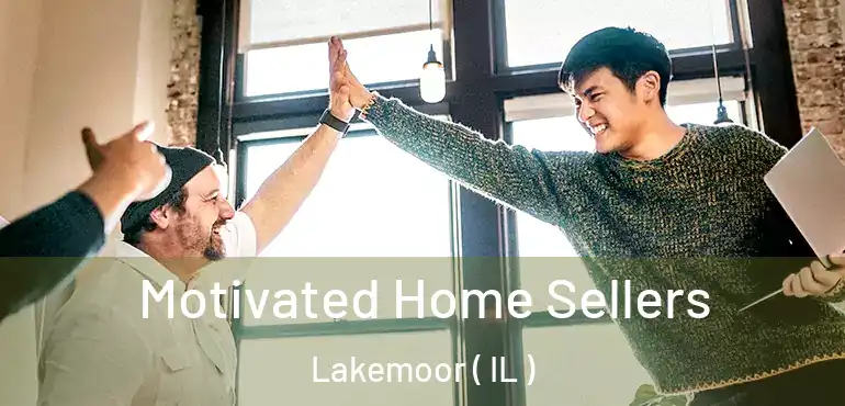  Motivated Home Sellers Lakemoor ( IL )