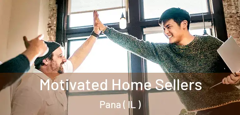  Motivated Home Sellers Pana ( IL )