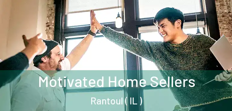  Motivated Home Sellers Rantoul ( IL )