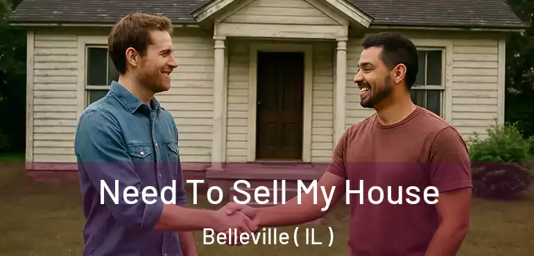  Need To Sell My House Belleville ( IL )