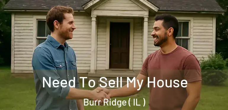  Need To Sell My House Burr Ridge ( IL )