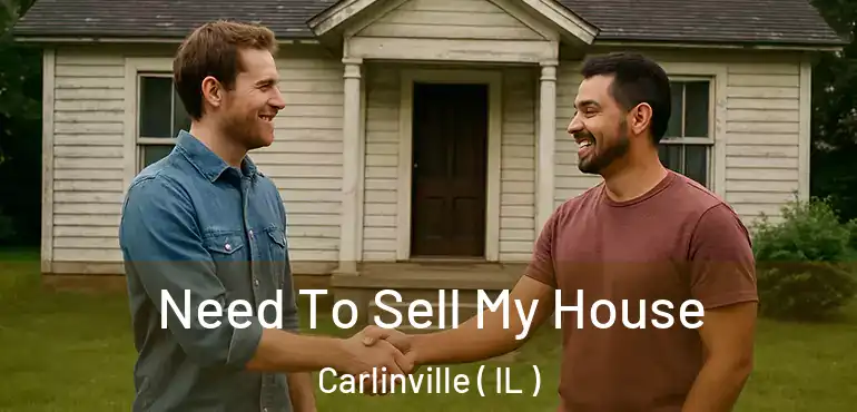  Need To Sell My House Carlinville ( IL )