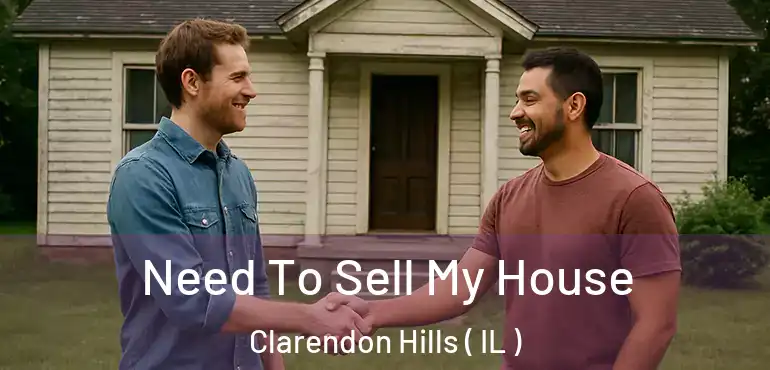  Need To Sell My House Clarendon Hills ( IL )
