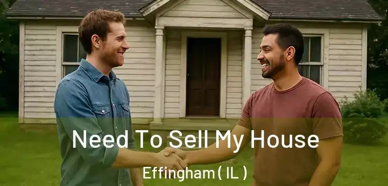  Need To Sell My House Effingham ( IL )
