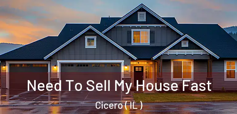  Need To Sell My House Fast Cicero ( IL )