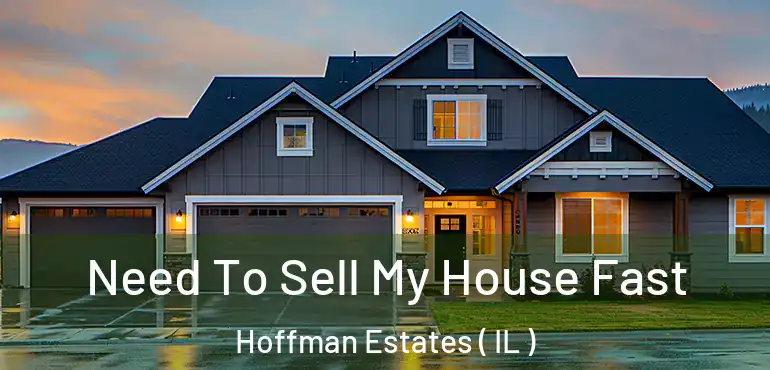  Need To Sell My House Fast Hoffman Estates ( IL )