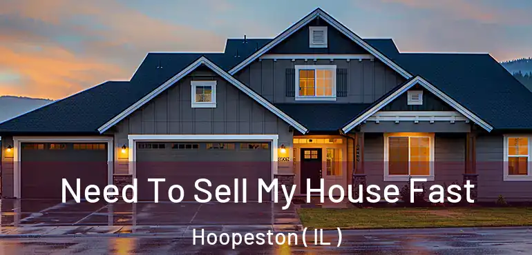  Need To Sell My House Fast Hoopeston ( IL )