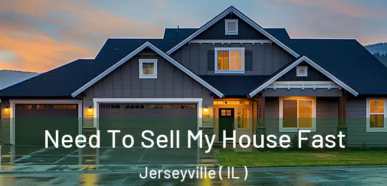  Need To Sell My House Fast Jerseyville ( IL )