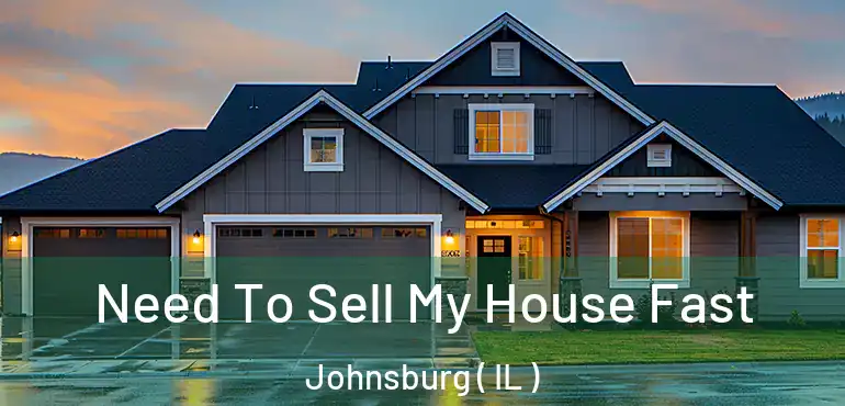 Need To Sell My House Fast Johnsburg ( IL )