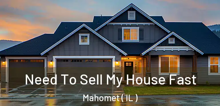  Need To Sell My House Fast Mahomet ( IL )