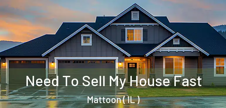  Need To Sell My House Fast Mattoon ( IL )