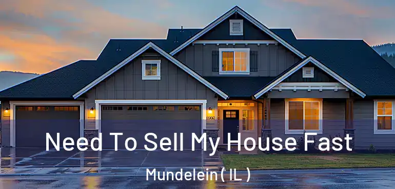  Need To Sell My House Fast Mundelein ( IL )