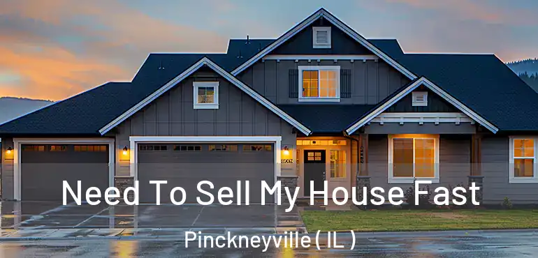  Need To Sell My House Fast Pinckneyville ( IL )