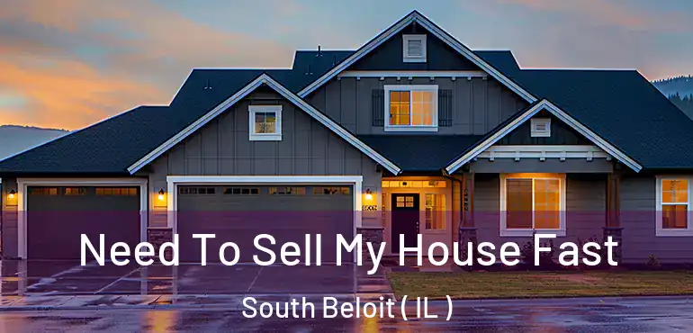  Need To Sell My House Fast South Beloit ( IL )