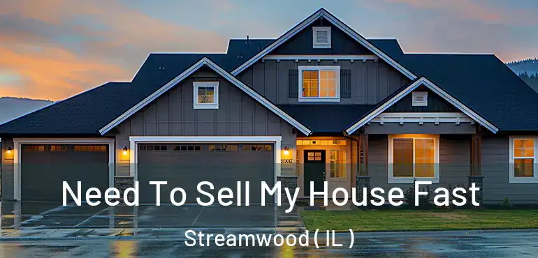  Need To Sell My House Fast Streamwood ( IL )