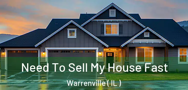  Need To Sell My House Fast Warrenville ( IL )