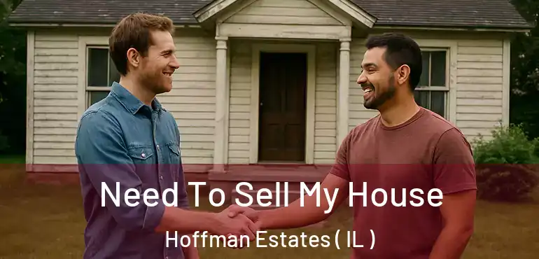 Need To Sell My House Hoffman Estates ( IL )