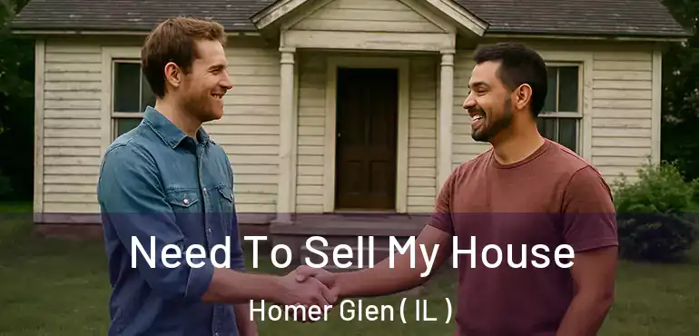  Need To Sell My House Homer Glen ( IL )