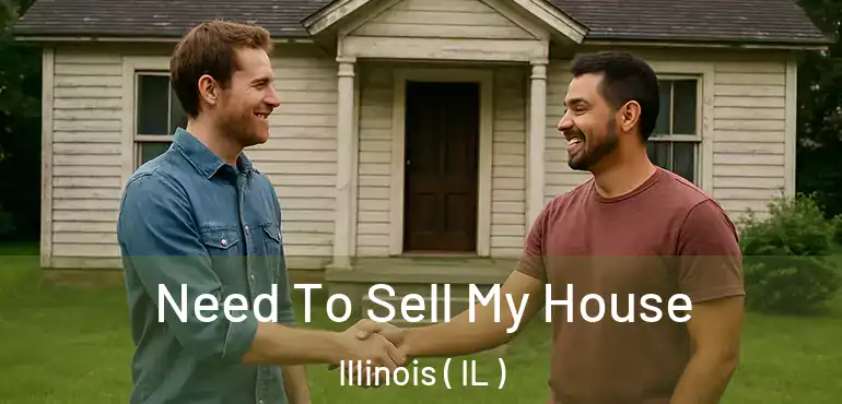  Need To Sell My House Illinois ( IL )