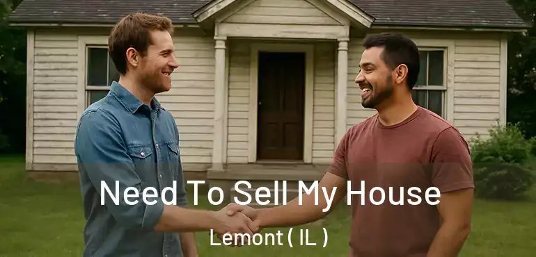  Need To Sell My House Lemont ( IL )