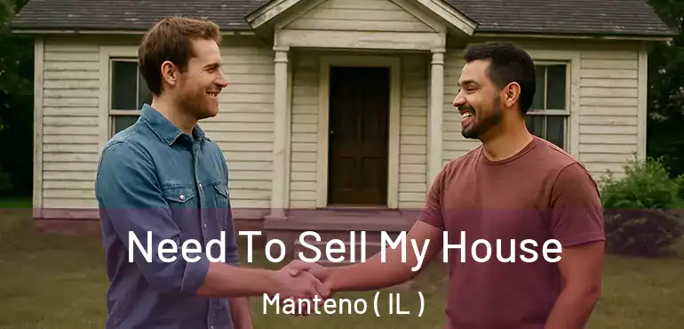  Need To Sell My House Manteno ( IL )
