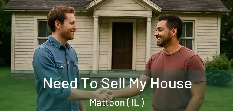 Need To Sell My House Mattoon ( IL )
