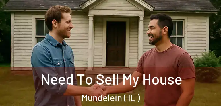  Need To Sell My House Mundelein ( IL )