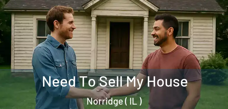  Need To Sell My House Norridge ( IL )