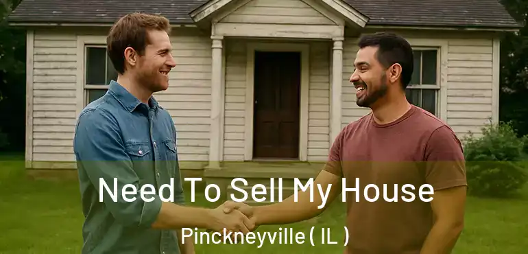  Need To Sell My House Pinckneyville ( IL )