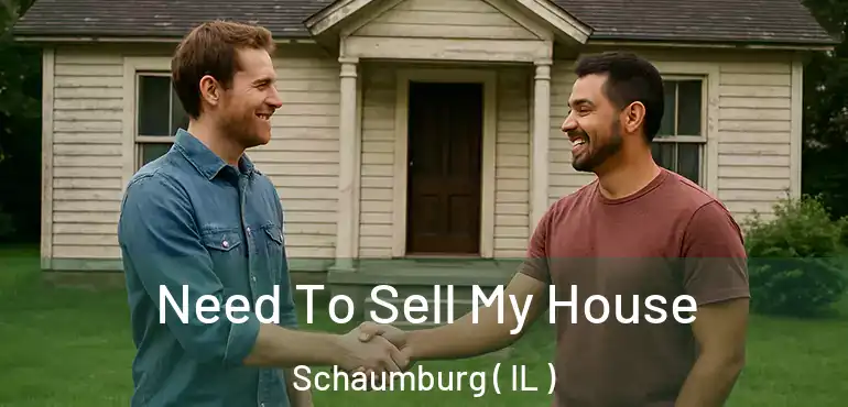  Need To Sell My House Schaumburg ( IL )
