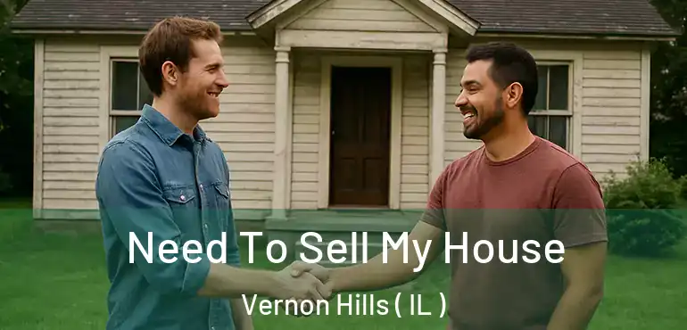  Need To Sell My House Vernon Hills ( IL )