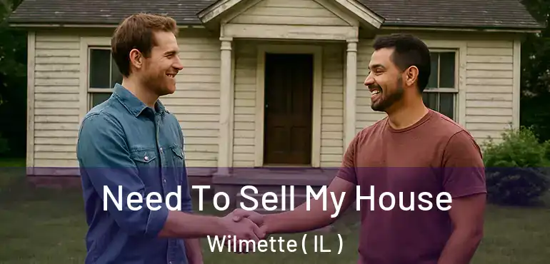  Need To Sell My House Wilmette ( IL )