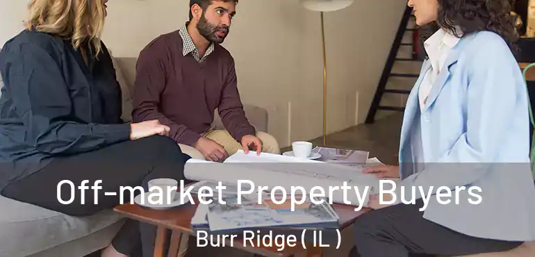  Off-market Property Buyers Burr Ridge ( IL )