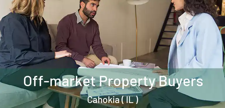  Off-market Property Buyers Cahokia ( IL )