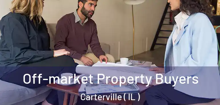  Off-market Property Buyers Carterville ( IL )