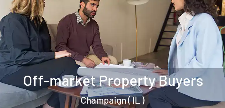  Off-market Property Buyers Champaign ( IL )