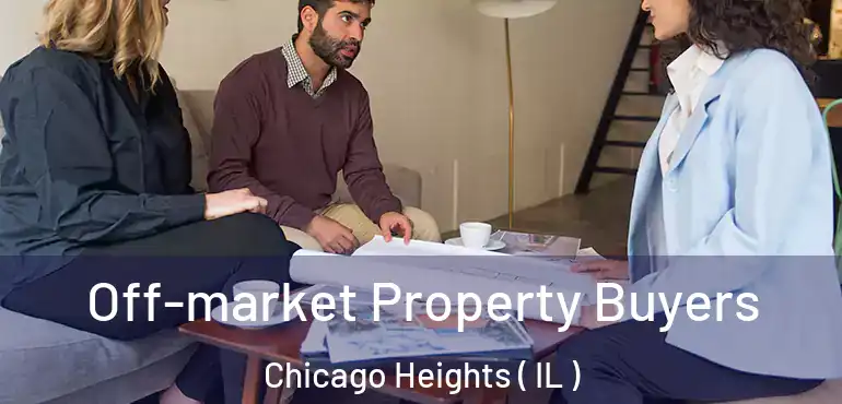  Off-market Property Buyers Chicago Heights ( IL )