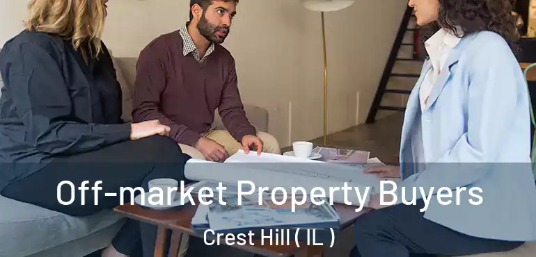  Off-market Property Buyers Crest Hill ( IL )