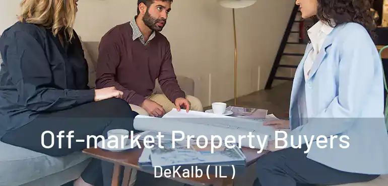  Off-market Property Buyers DeKalb ( IL )
