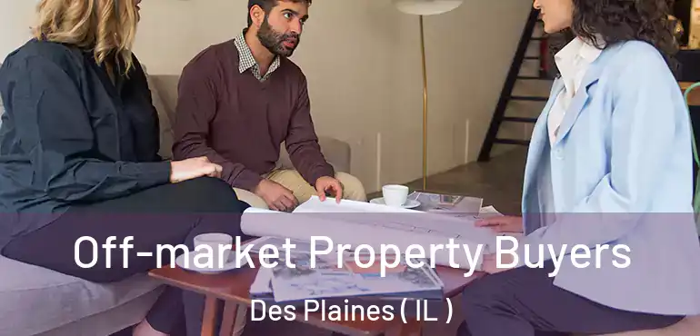  Off-market Property Buyers Des Plaines ( IL )