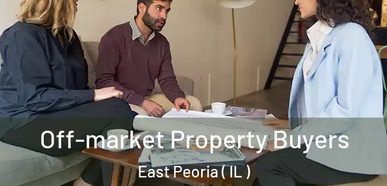  Off-market Property Buyers East Peoria ( IL )