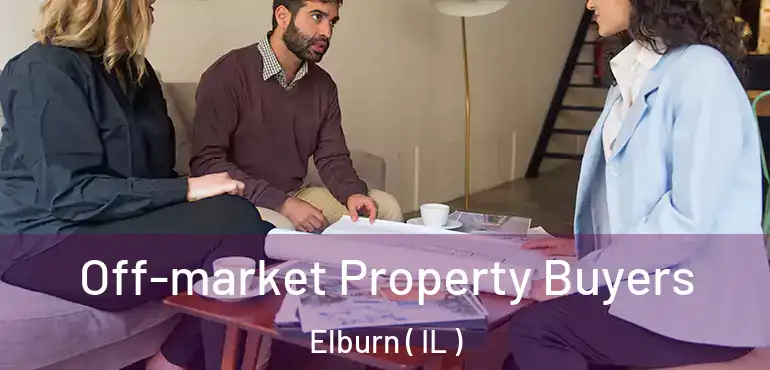  Off-market Property Buyers Elburn ( IL )