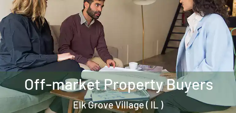 Off-market Property Buyers Elk Grove Village ( IL )