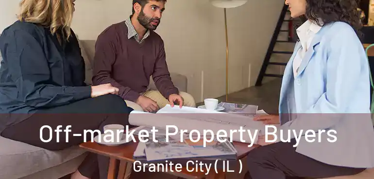  Off-market Property Buyers Granite City ( IL )
