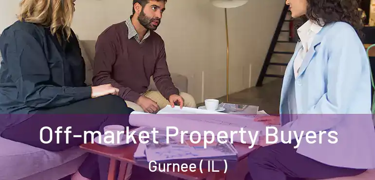  Off-market Property Buyers Gurnee ( IL )