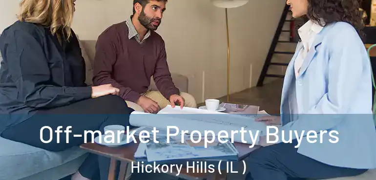  Off-market Property Buyers Hickory Hills ( IL )