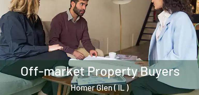  Off-market Property Buyers Homer Glen ( IL )